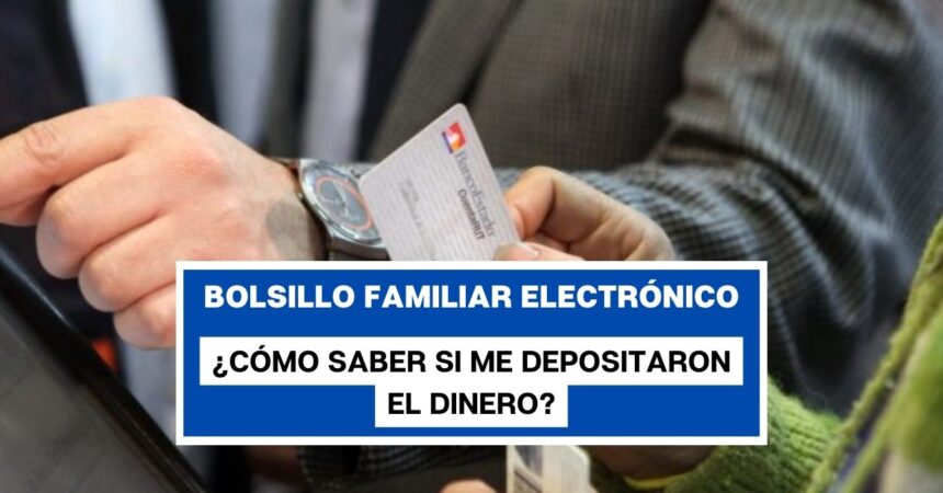 Inicia pago de junio del Bolsillo Familiar Electrónico: ¿Cómo saber si me depositaron el dinero?