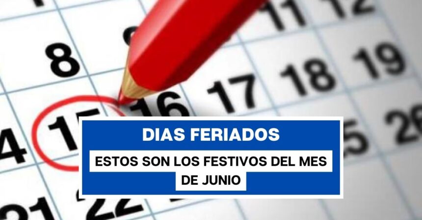 Dos feriados y uno será fin de semana largo: Estos son los festivos del mes de junio