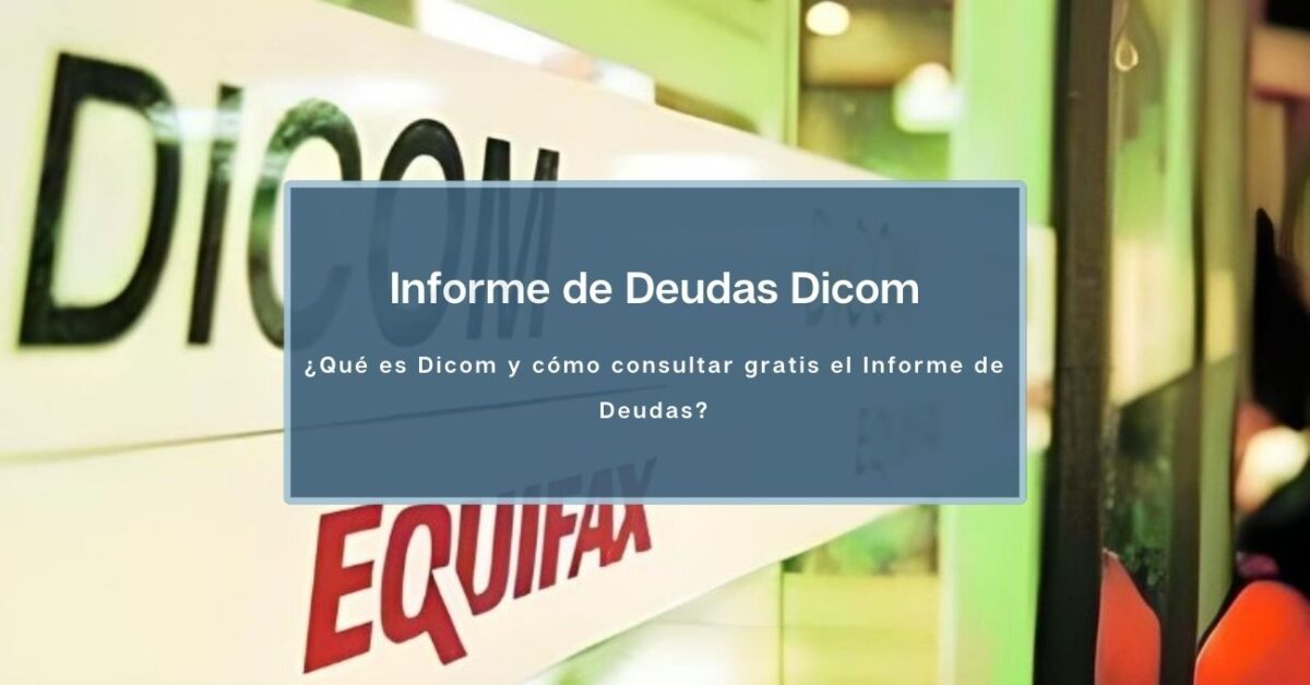 Qué es Dicom y Cómo acceder gratis al Informe de Deudas del Dicom en Chile