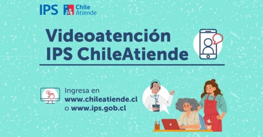 Realiza Trámites Estatales Desde Casa: Conoce el Servicio de Videoatención del IPS y ChileAtiende